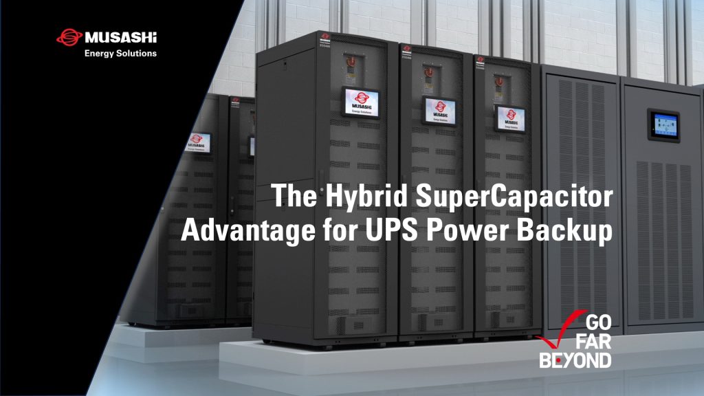 The Musashi Hybrid SuperCapacitor Advantage for UPS Power Backup
